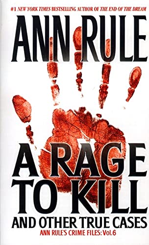 A Rage To Kill and Other True Cases: Anne Rule's Crime Files, Vol. 6 (Volume 6) (Ann Rule's Crime Files, Band 6)